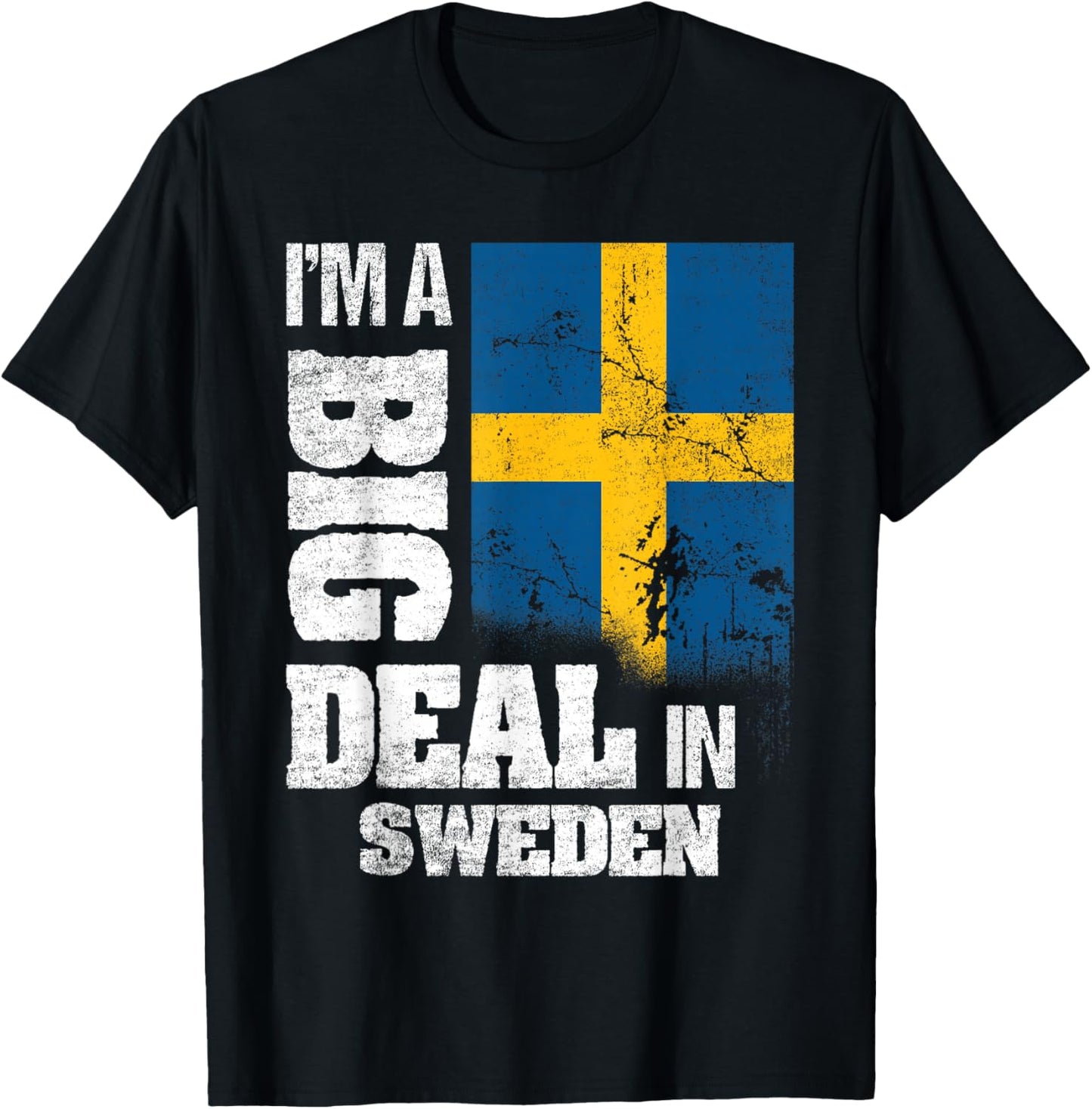 I'm A Big Deal In Sweden Funny Swedish Flag T-Shirt - T-Shirt | Black