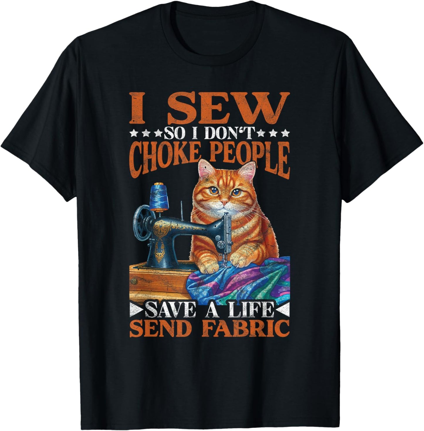 I Sew So I don't Choke People Save A Life Send Fabric T-Shirt - T-Shirt | Black