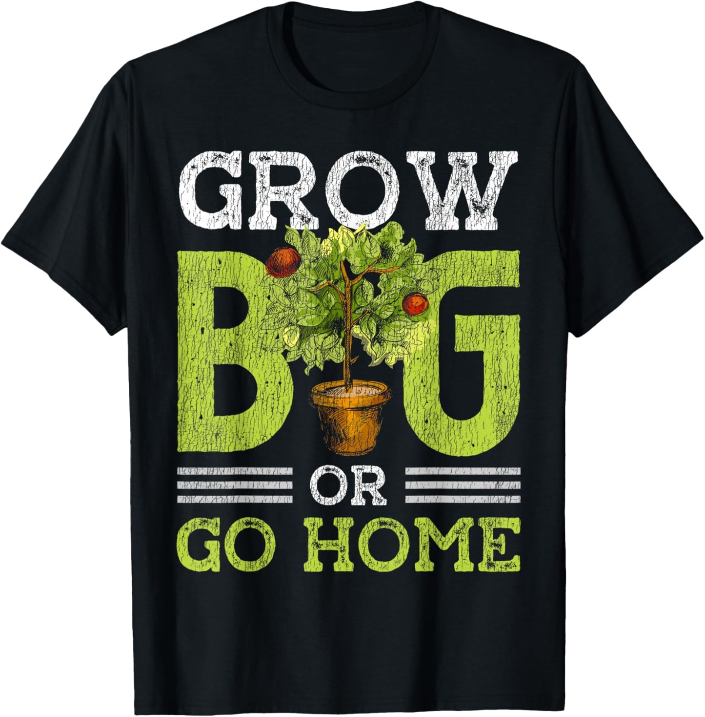 Gardening Potted Plant Pun Grow Big Or Go Home T-Shirt - T-Shirt | Black