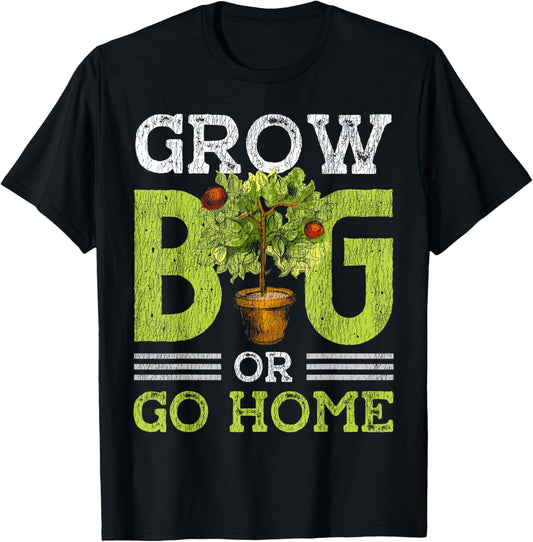Gardening Potted Plant Pun Grow Big Or Go Home T-Shirt - T-Shirt | Black
