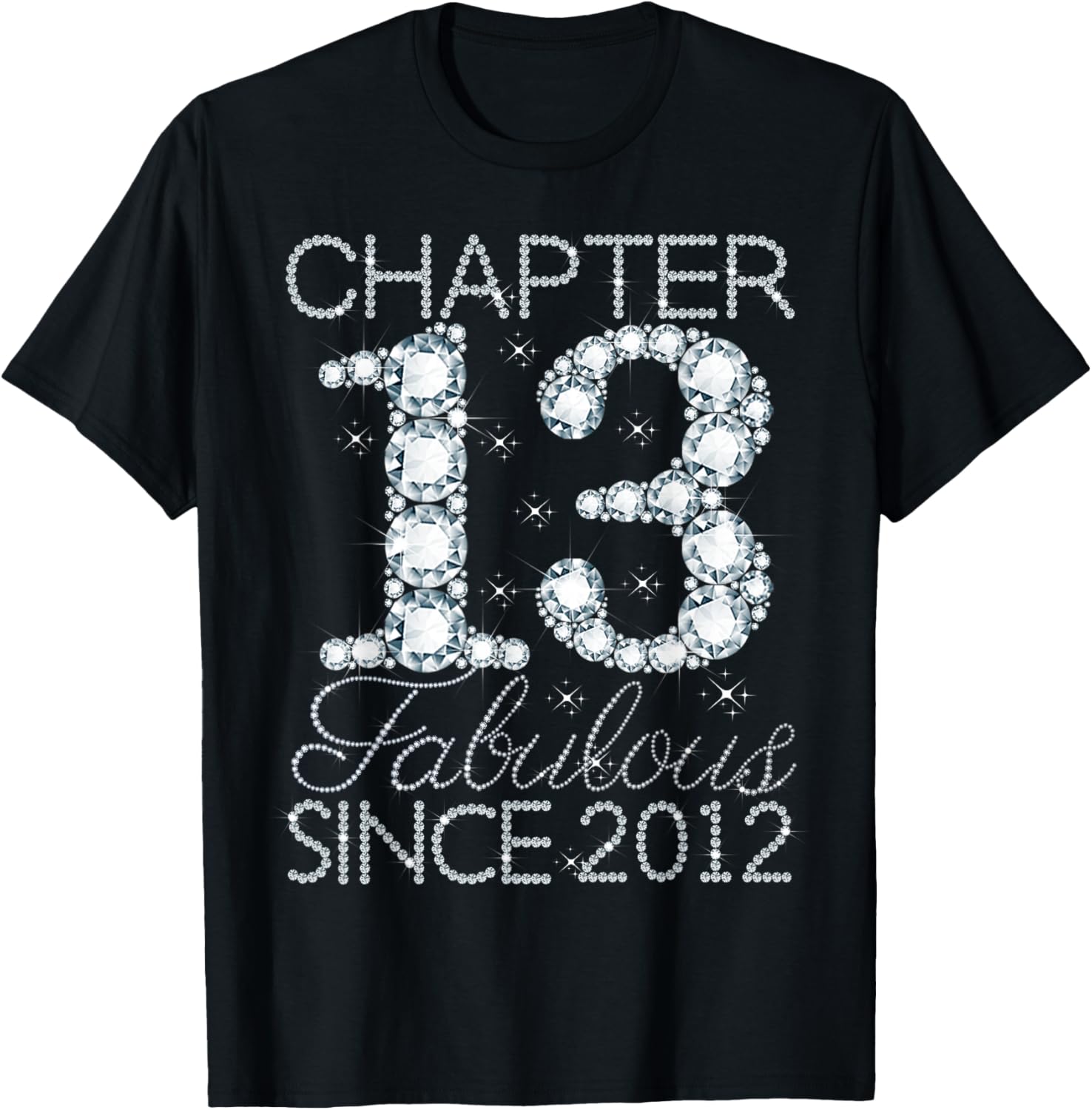 Chapter 13 Fabulous Since 2012 Happy 13th Birthday Girl T-Shirt - T-Shirt | Black