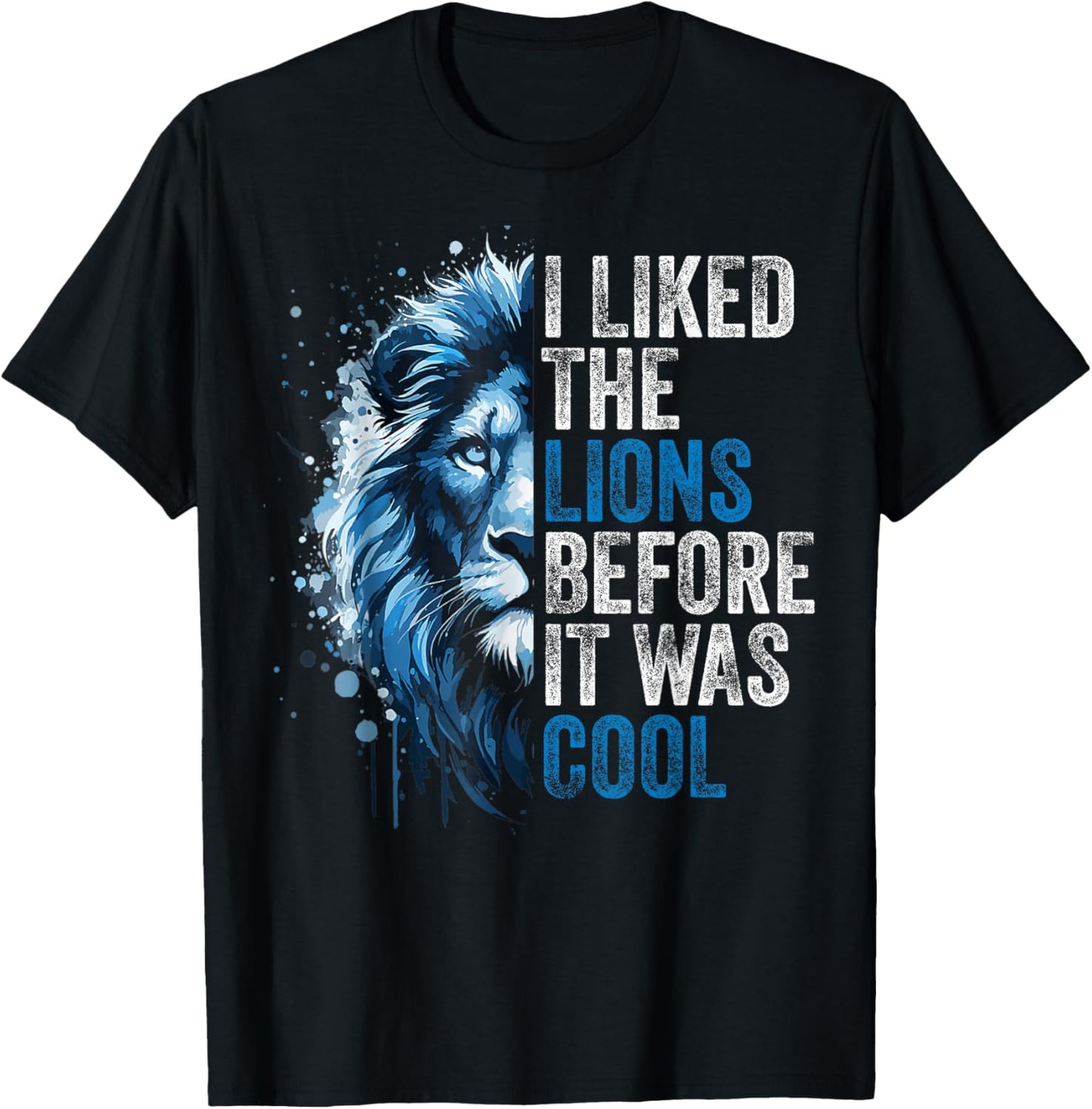 I Liked The Lions Before It was Cool T-Shirt - T-Shirt | Black