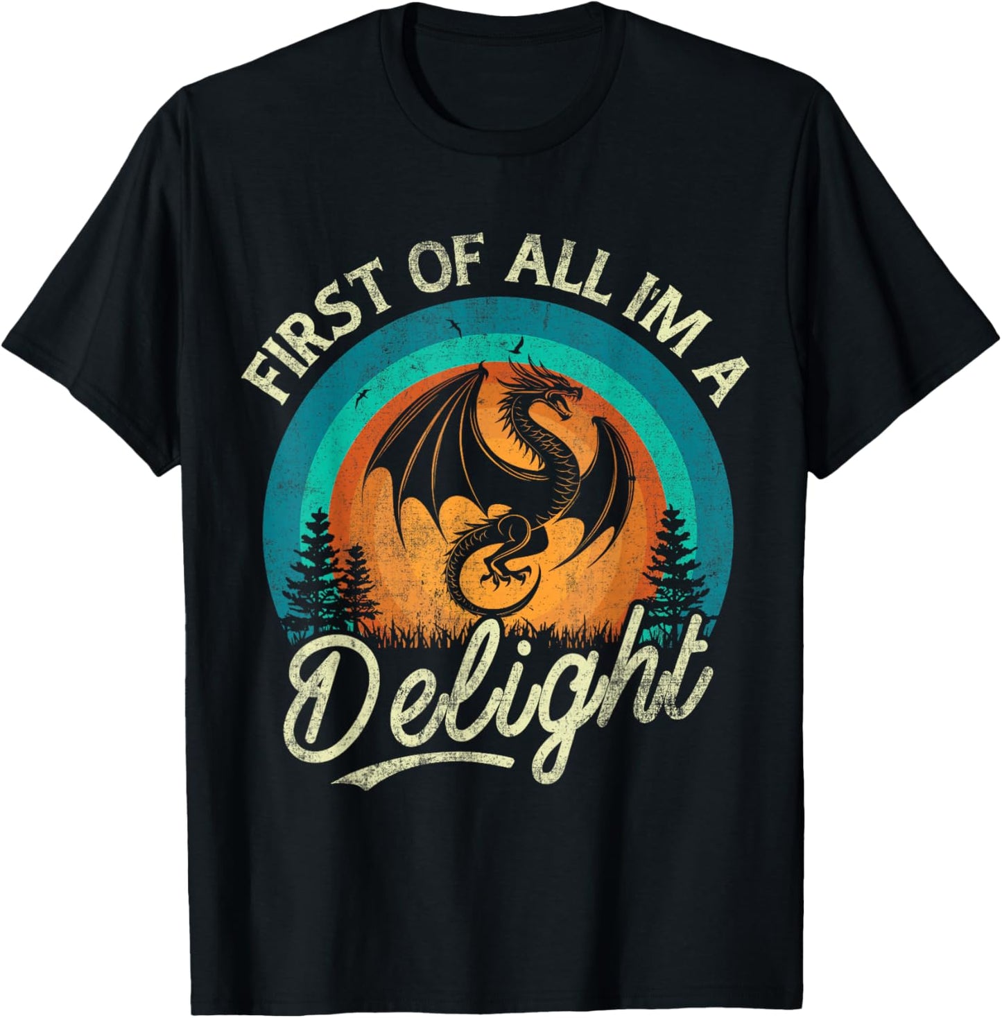 First Of All I'm A Delight Mythical Creature Angry Dragon T-Shirt - T-Shirt | Black