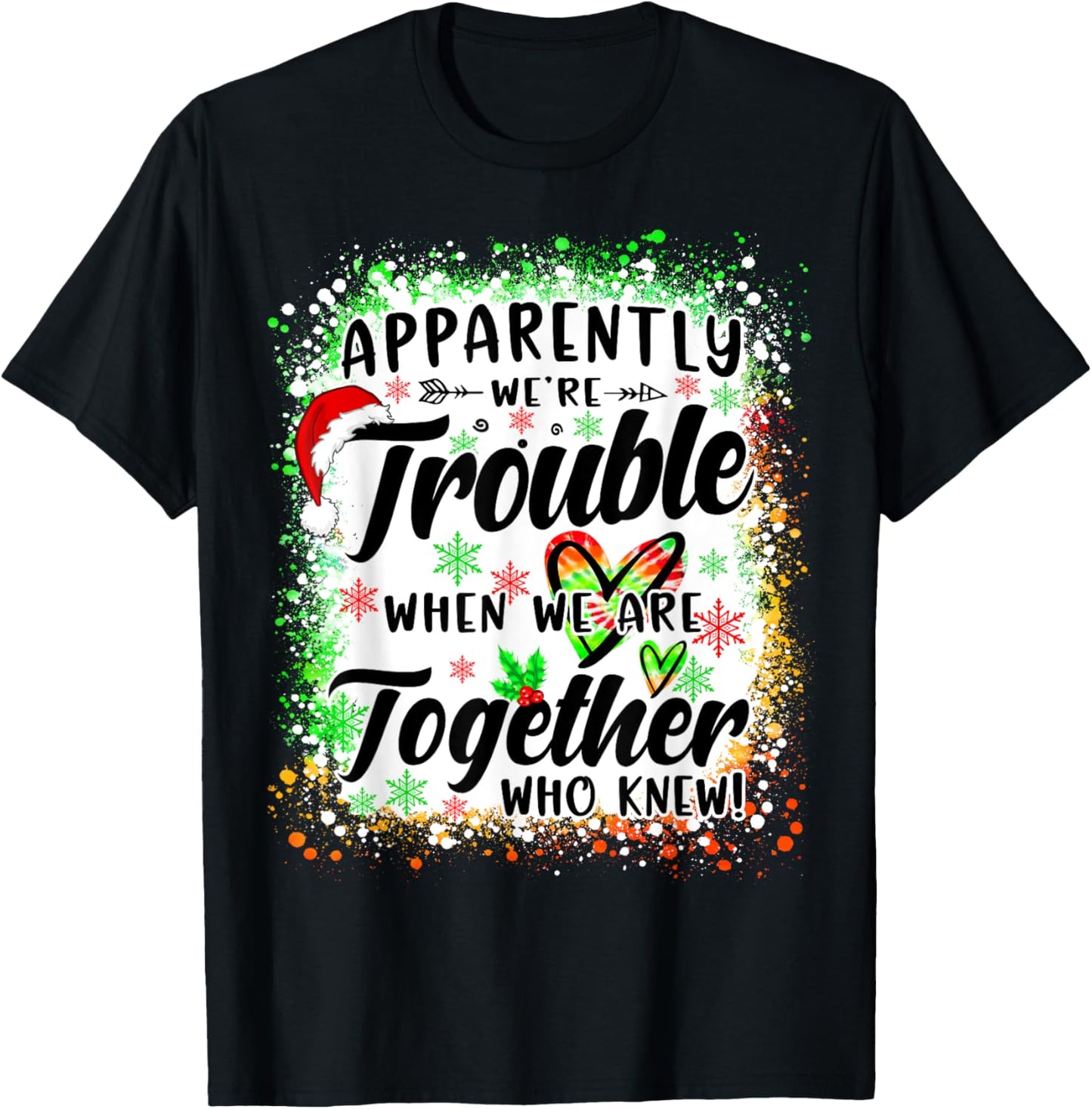 Apparently We're Trouble When We're Together Bestie Xmas T-Shirt - T-Shirt | Black
