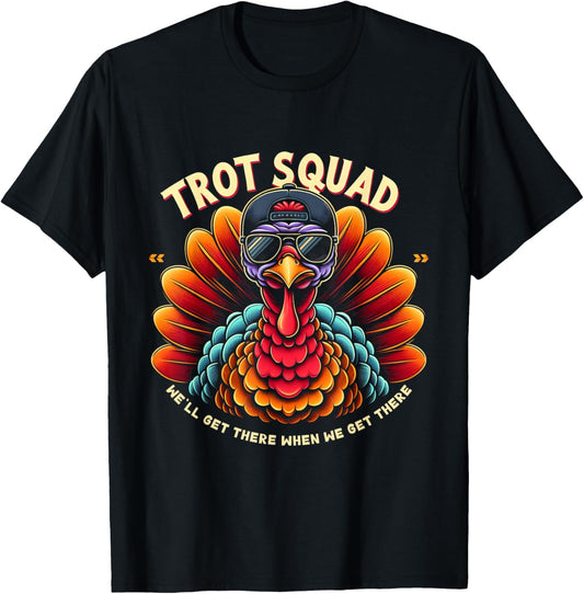 Thanksgiving Turkey Running We'll Get Theres When Get Theres T-Shirt - T-Shirt | Black