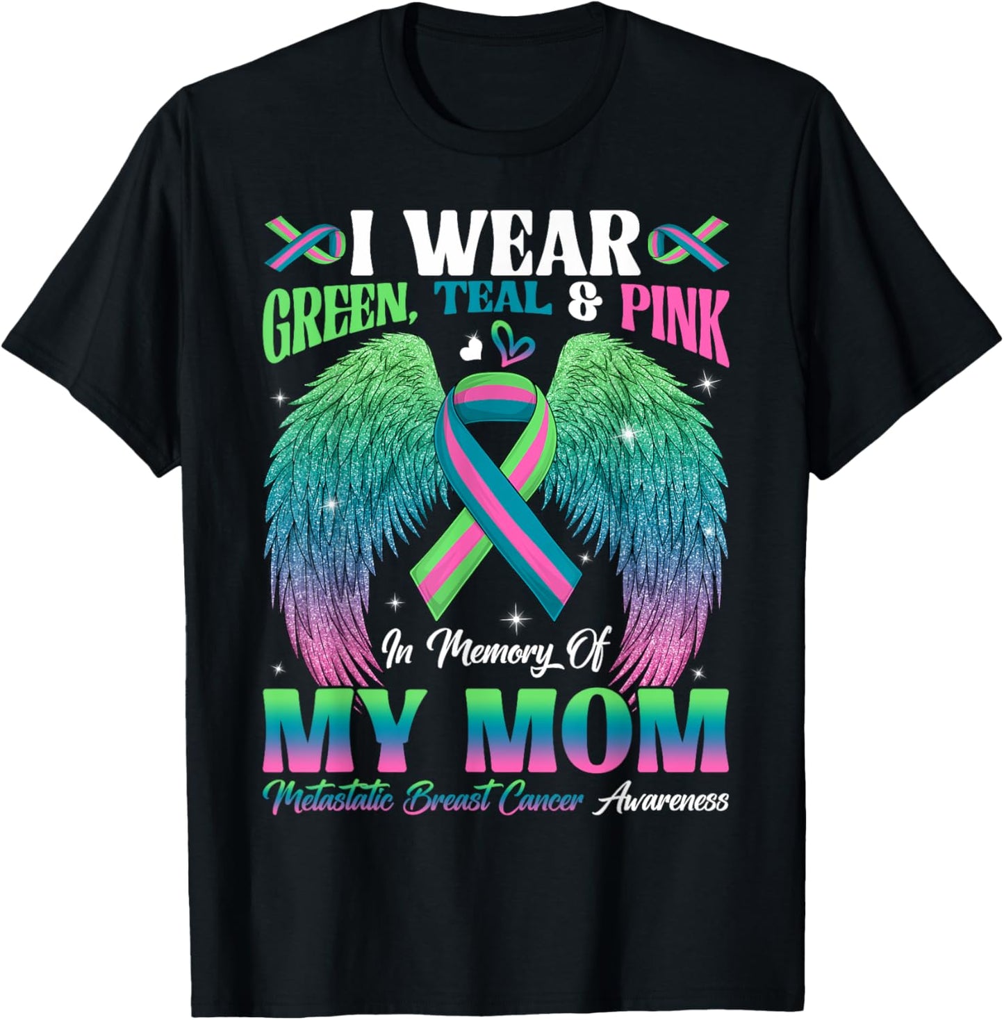 Green Teal Pink In Memory Of My Mom Metastatic Breast Cancer T-Shirt - T-Shirt | Black