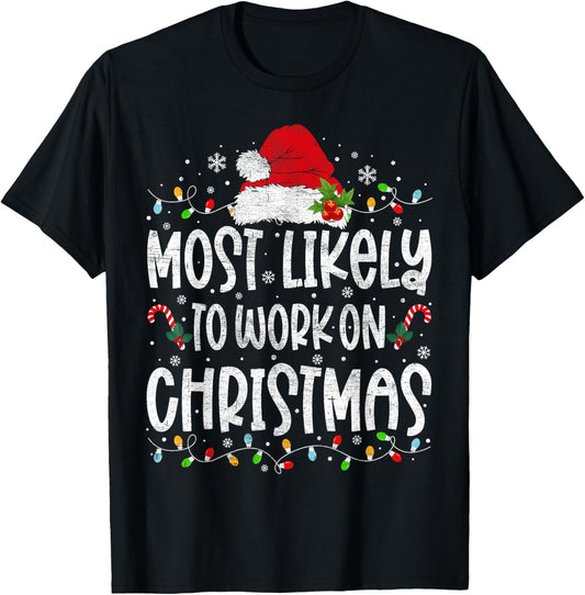 Most Likely To Work On Christmas Family Matching Men Women T-Shirt - T-Shirt | Black