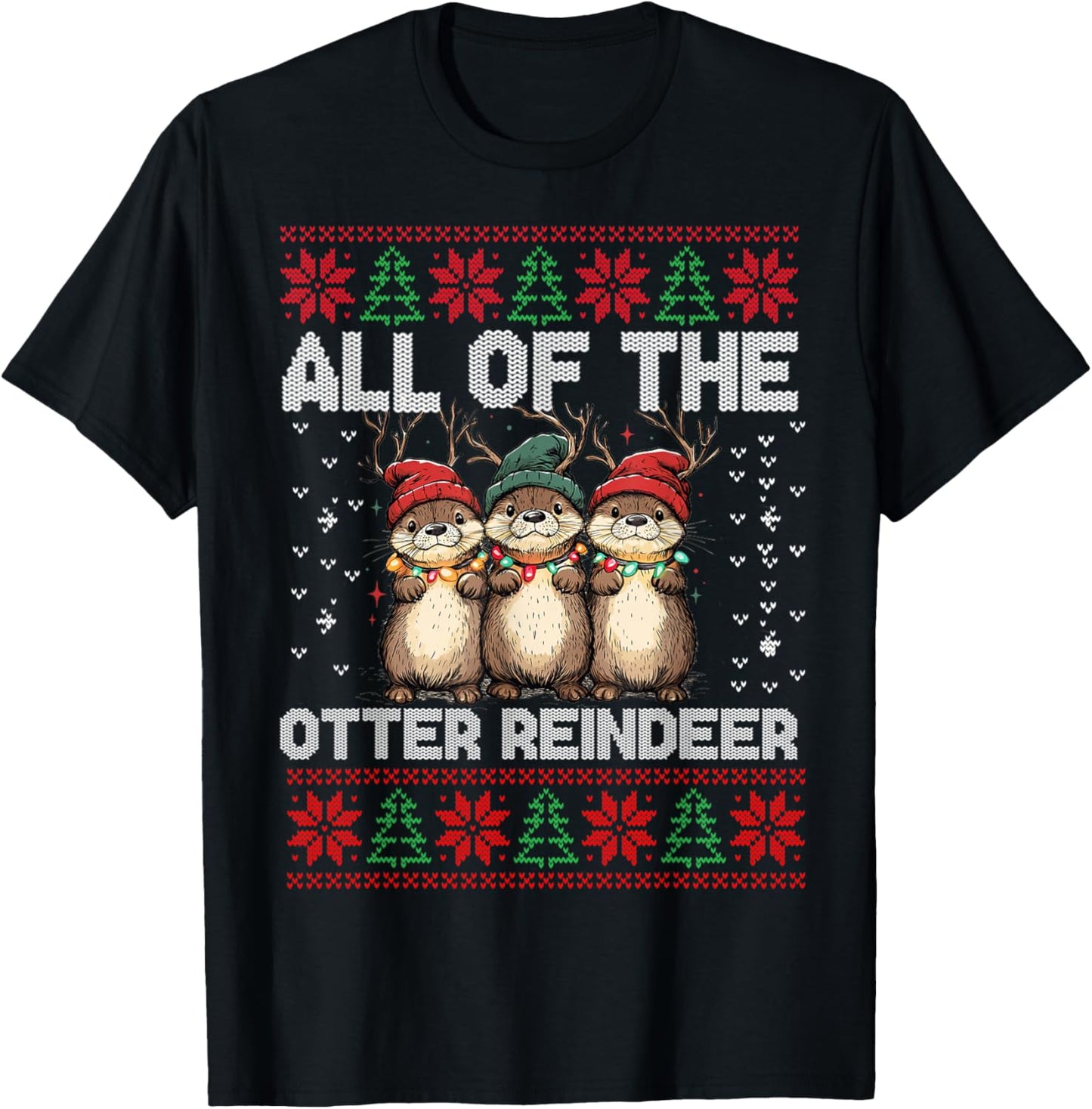 Otter Christmas Tree All Of The Otters Reindeer Ugly Sweater T-Shirt - T-Shirt | Black