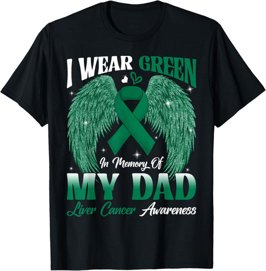 I Wear Green In Memory Of My Dad Liver Cancer Awareness Day T-Shirt - T-Shirt | Black