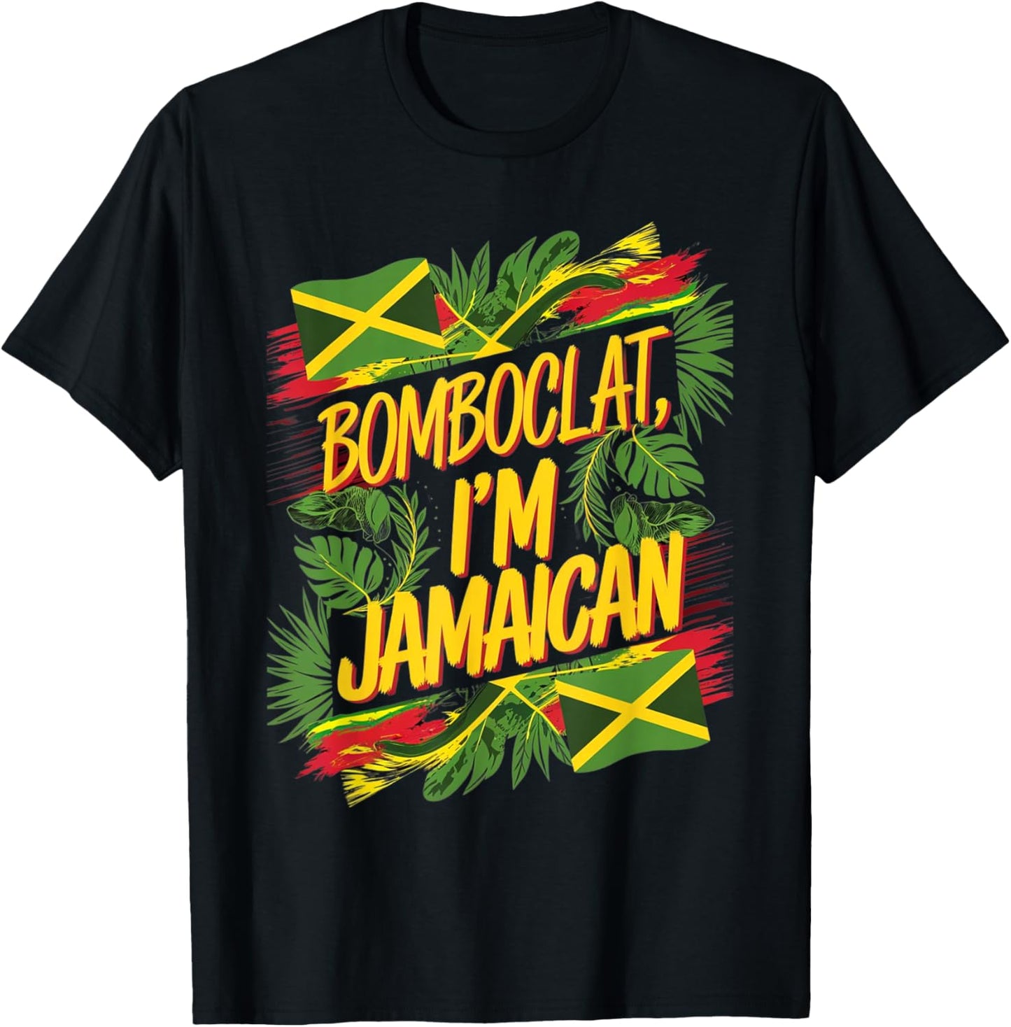 Bomboclat I'm Jamaican Funny and Quirky T-Shirt - T-Shirt | Black