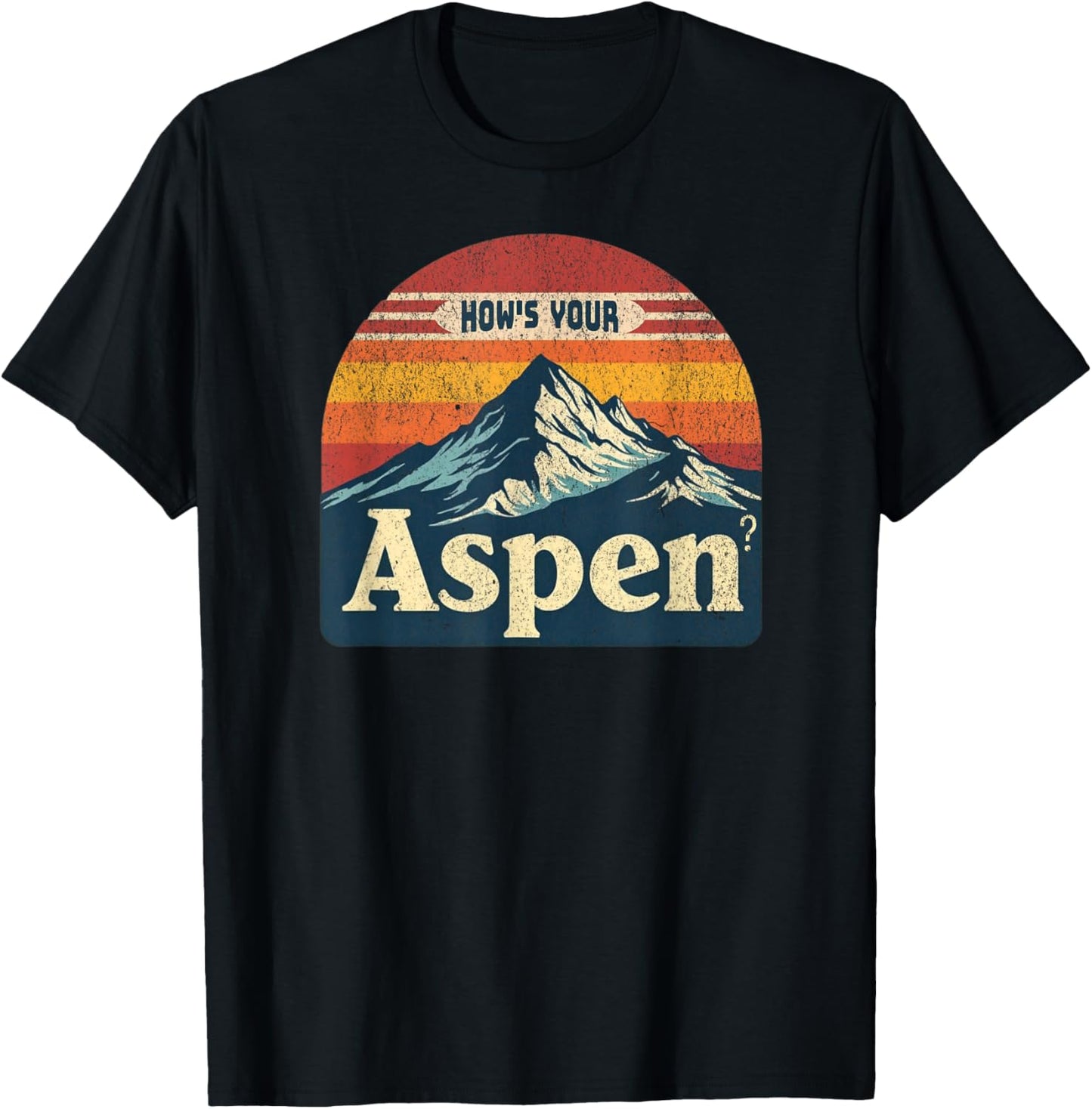 How's Your Aspen? Funny Aspen Colorado Play On Words Joke T-Shirt - T-Shirt | Black