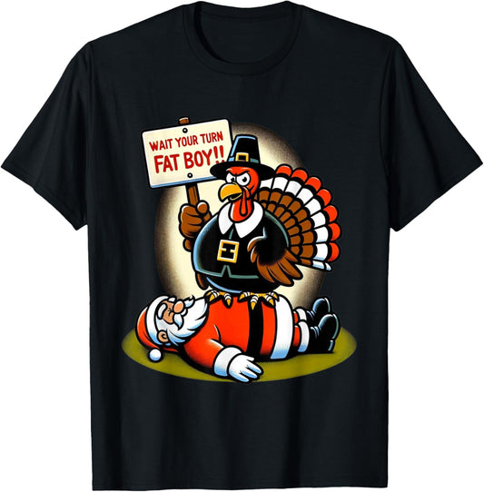 Funny Thanksgiving Wait Your Turn Fat Boy Funny Santa Turkey T-Shirt - T-Shirt | Black