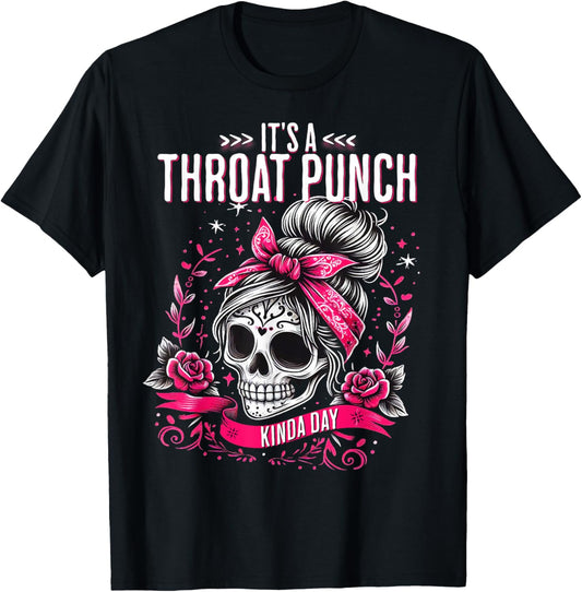 It's A Throat Punch Kind Of Day Floral Skeleton Women's T-Shirt - T-Shirt | Black