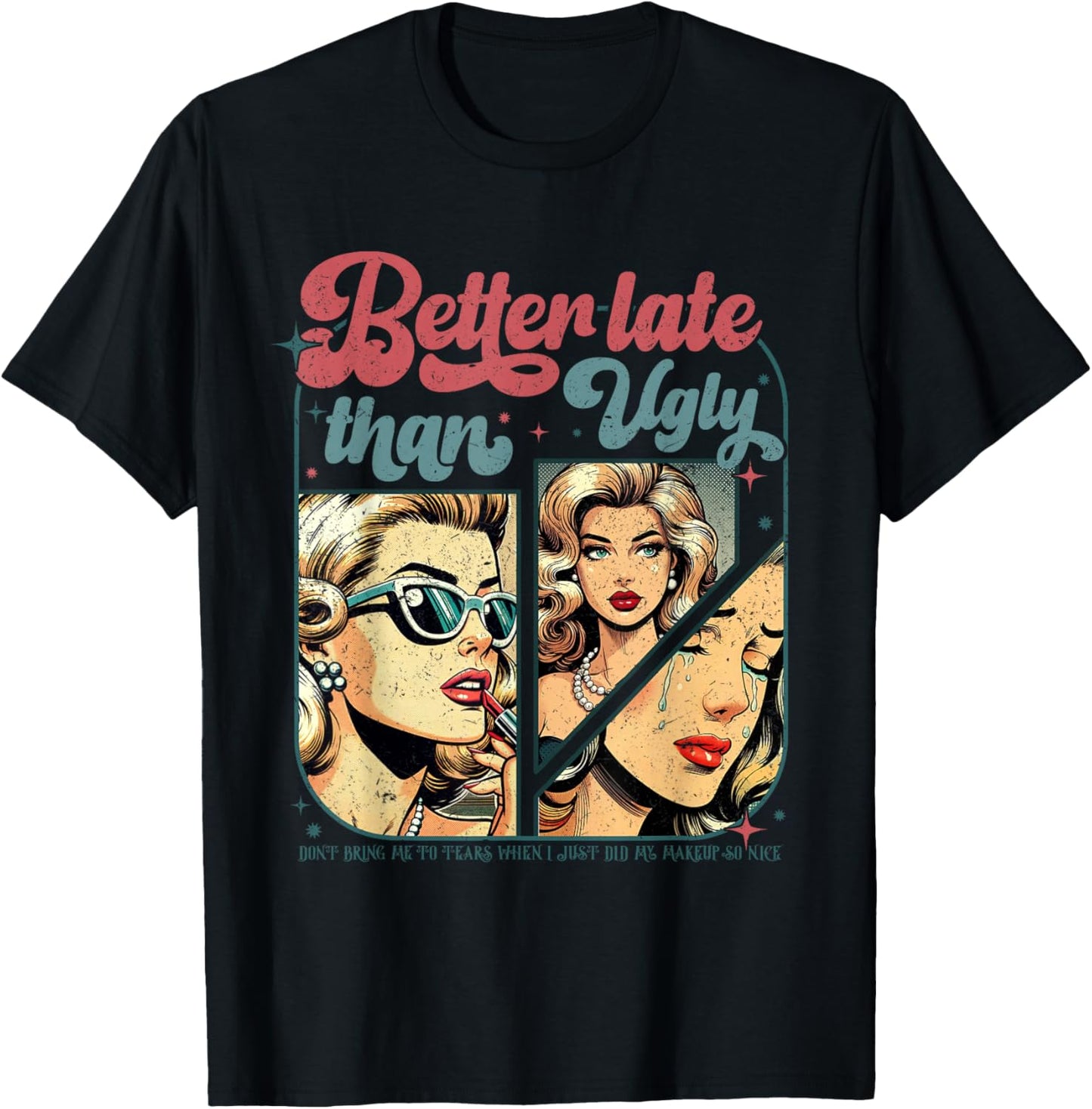 Better Late Than Ugly T-Shirt - T-Shirt | Black