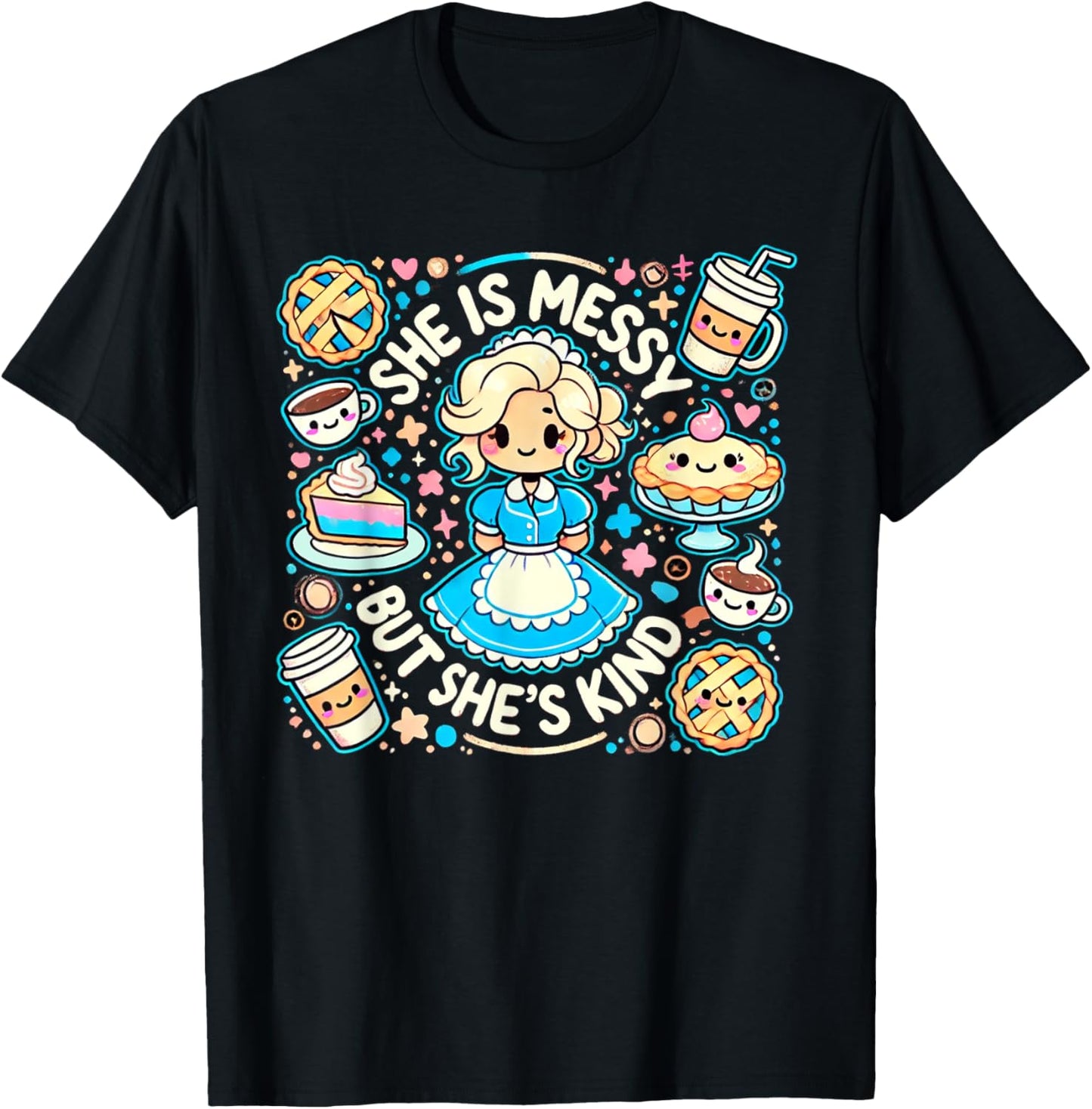 She Is Messy But She's Kind Musical Waitress Pies Baking T-Shirt - T-Shirt | Black