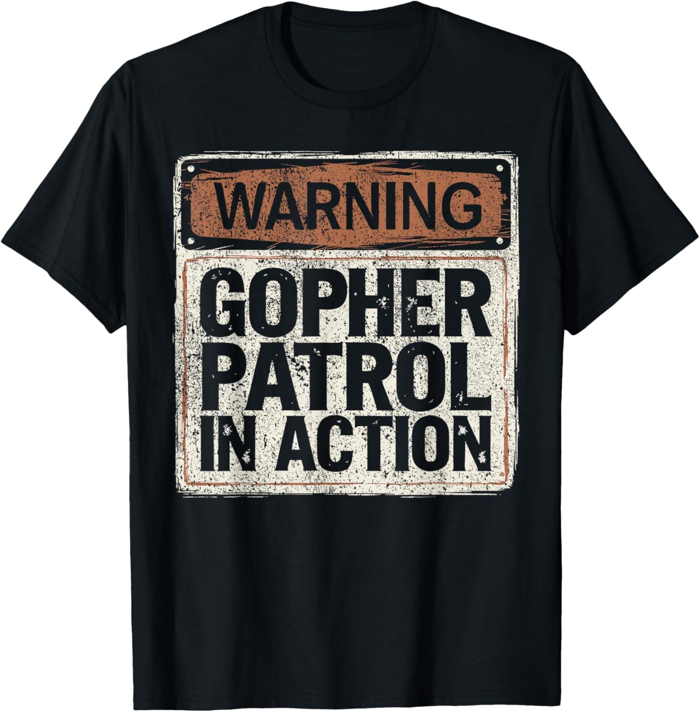 Warning Gopher Patrol In Action I Hunt Gophers T-Shirt - T-Shirt | Black