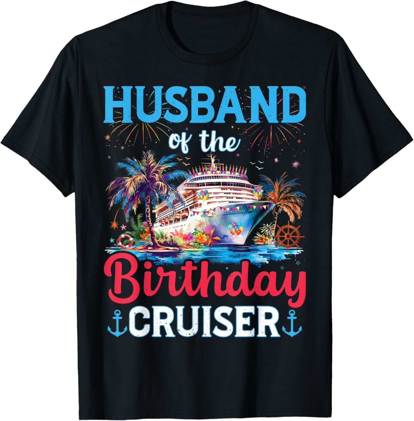 Husband Of The Birthday Cruiser Funny Cruise Birthday Gifts T-Shirt - T-Shirt | Black