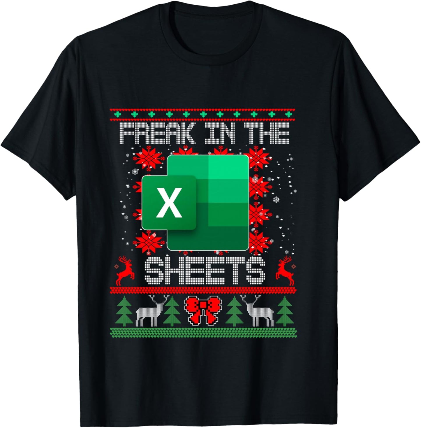 Freak In The Sheets Excel Spreadsheet Ugly Christmas Sweater T-Shirt - T-Shirt | Black
