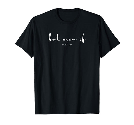 But Even If Daniel 3:18 Christian Bravery God T-Shirt