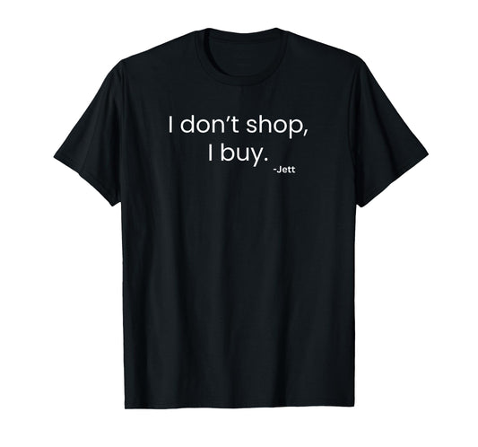 Pookie Jett Funny I Don't Shop I Buy T-Shirt