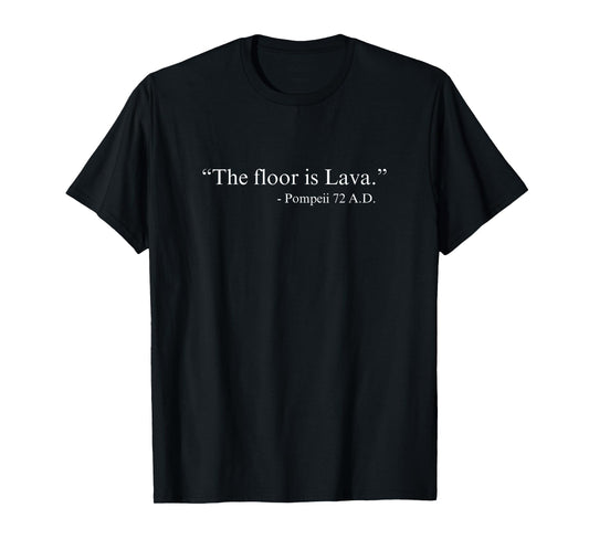 The Floor is Lava T-Shirt