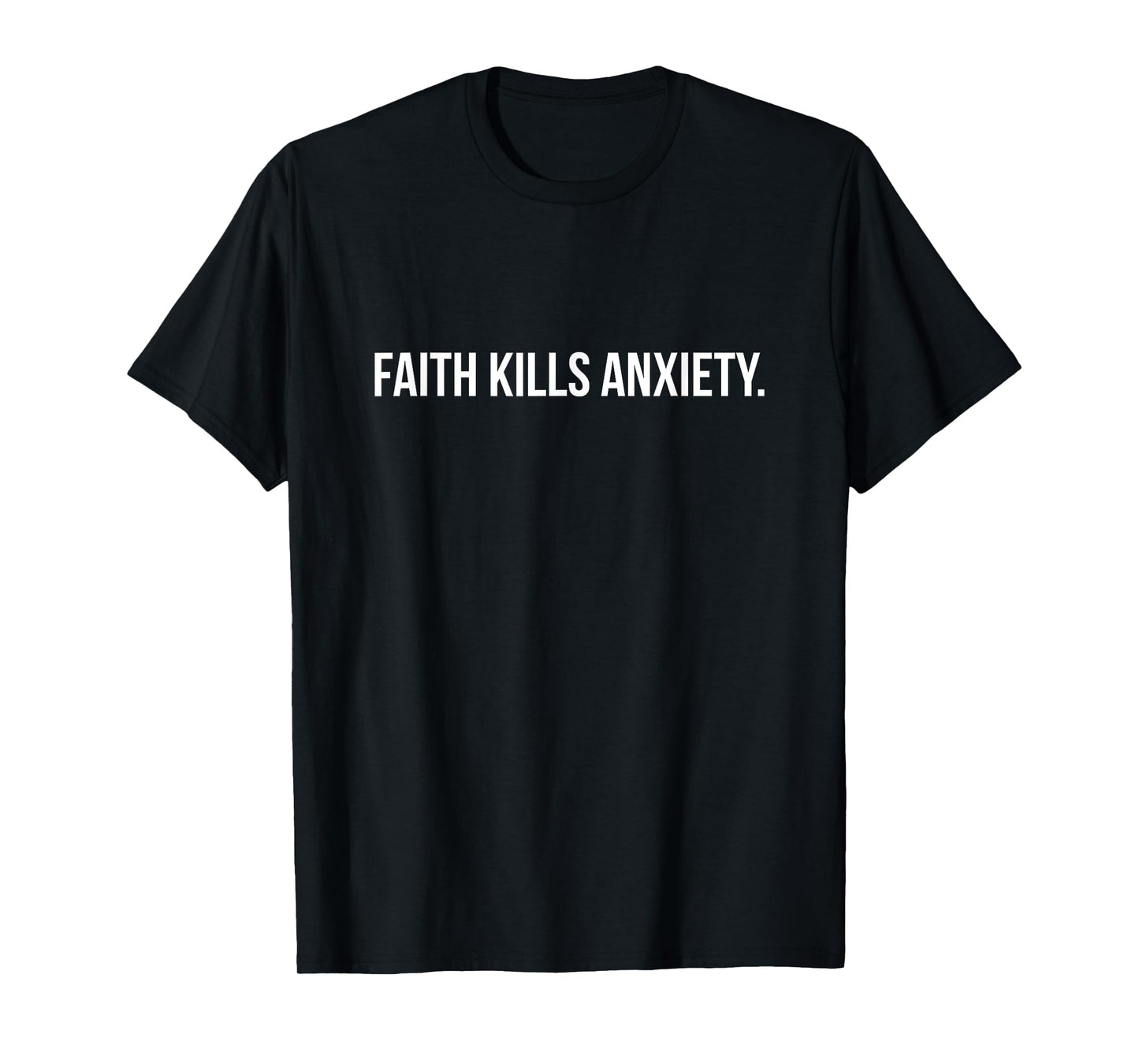 Faith Kills Anxiety - Jesus Christ Christian Faith T-Shirt