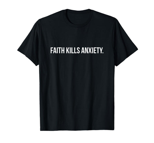 Faith Kills Anxiety - Jesus Christ Christian Faith T-Shirt
