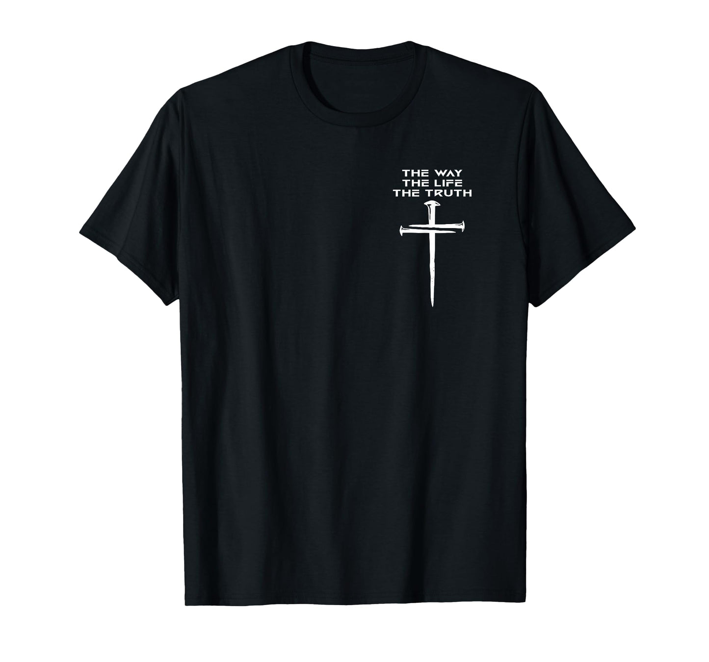Jesus The Way Truth Life Christian Three Nails Cross T-Shirt