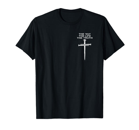 Jesus The Way Truth Life Christian Three Nails Cross T-Shirt