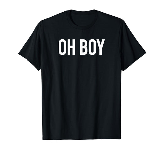 Oh Boy T-Shirt