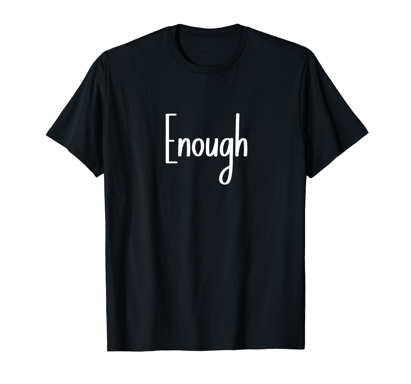 Single Word Quote That Says Enough T-Shirt