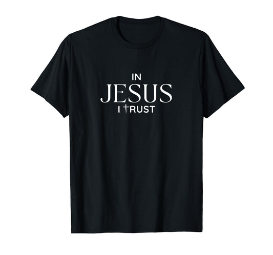 In Jesus I Trust Jesus Lover Christian Mens Womens T-Shirt