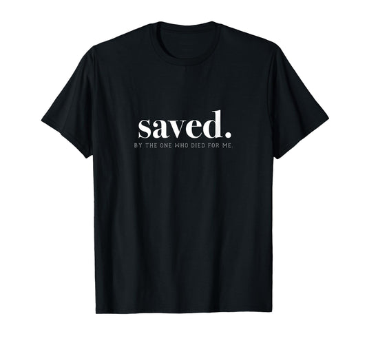 Saved by Jesus Christ Church Faith T-Shirt
