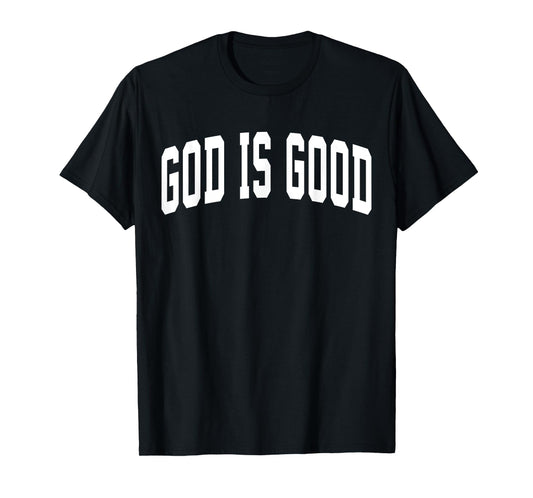 GOD IS GOOD | Jesus Religious Faith Bible Christian God T-Shirt
