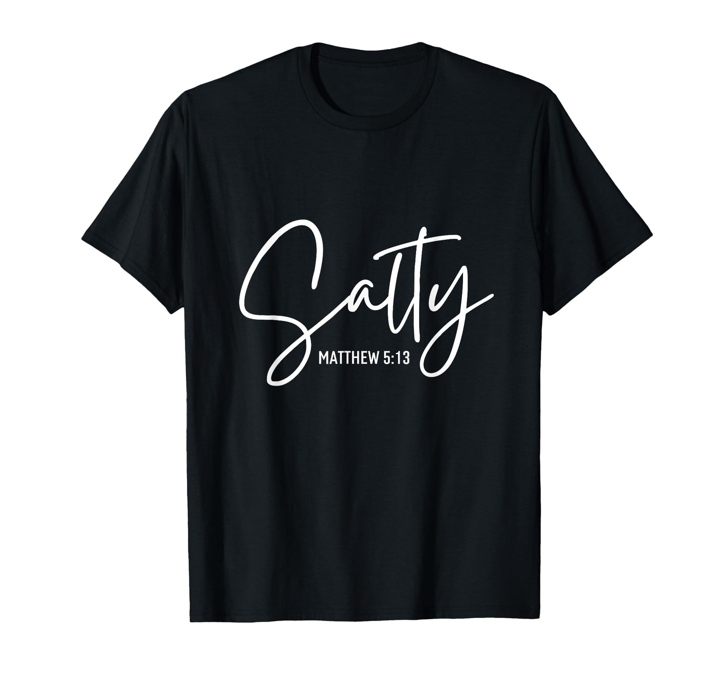 Salty Matthew Religious Bible Verse Funny Christian Quote T-Shirt