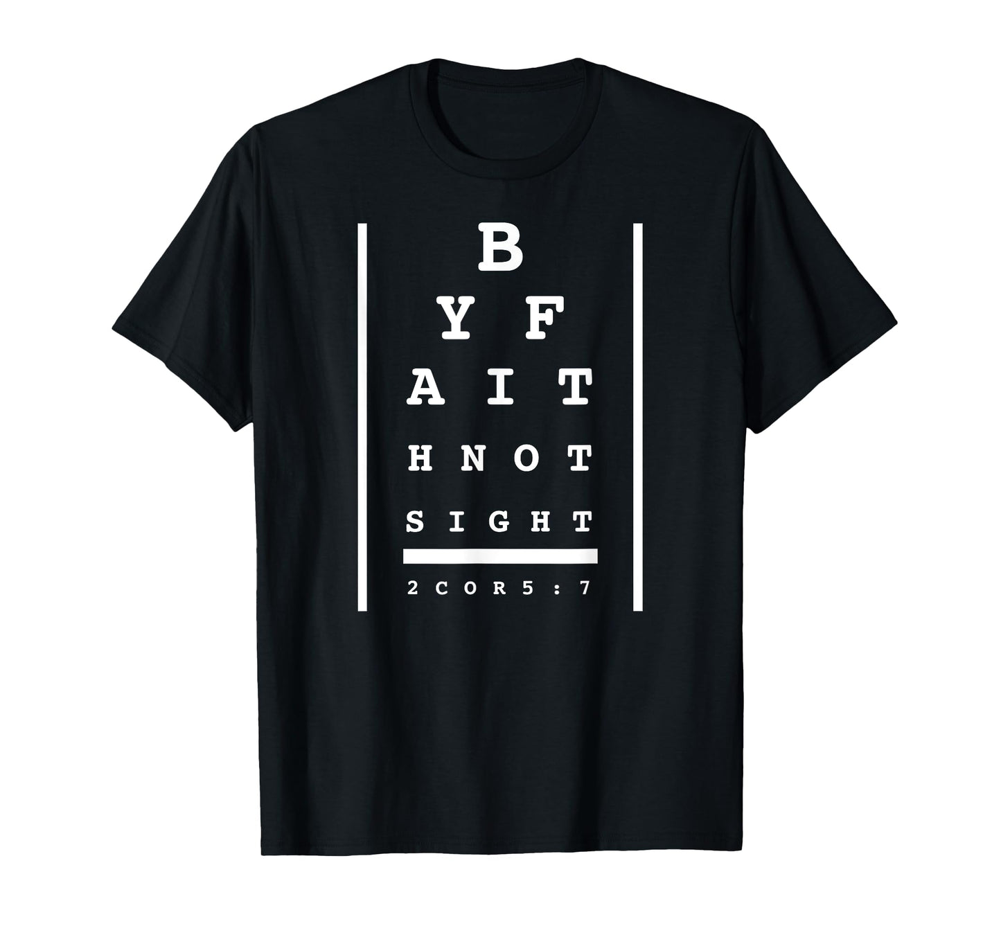 By Faith Not By Sight Eye chart Christian Bible verse quote T-Shirt