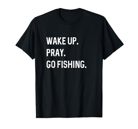Christian Wake Up Pray Go Fishing Jesus Christ Christianity T-Shirt