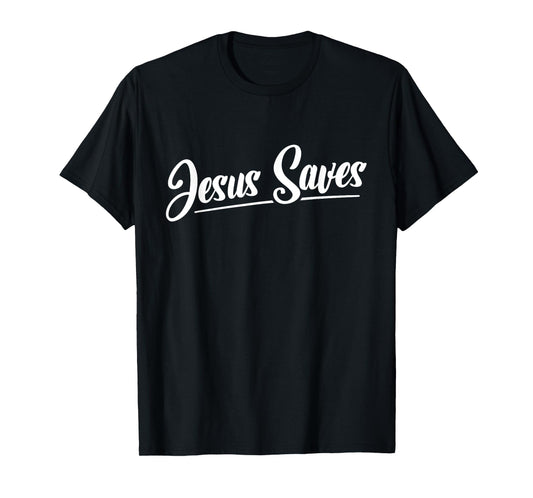 Jesus Saves Christian Faith Religious Jesus T-Shirt