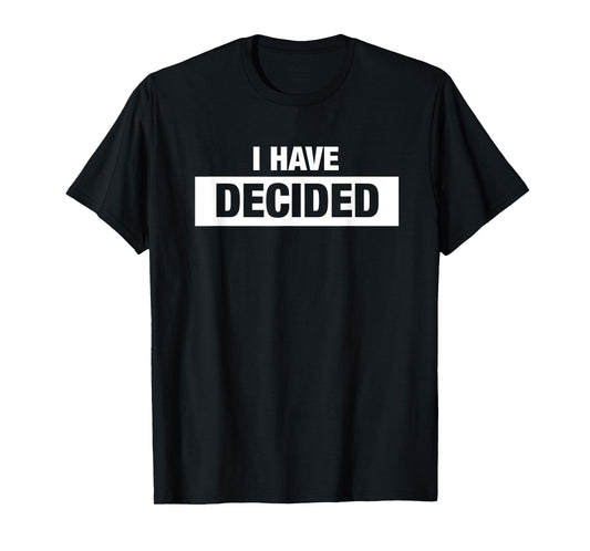 I Have Decided Christian Church New Believer Baptism T-Shirt