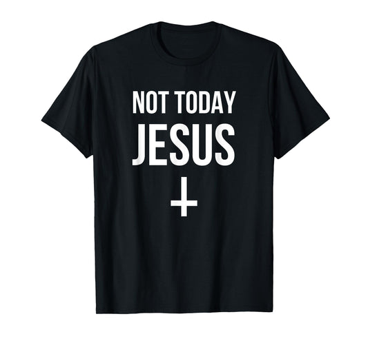Funny Upside Down Cross Satan - Not Today Jesus T-Shirt