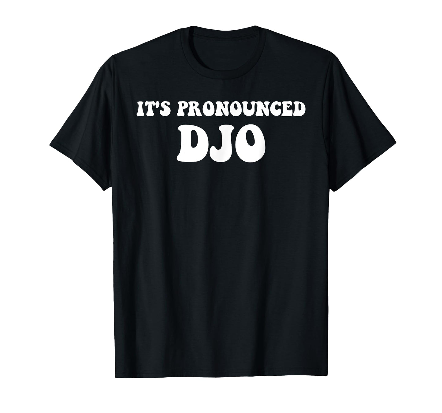 It's Pronounced Djo Funny Quote T-Shirt