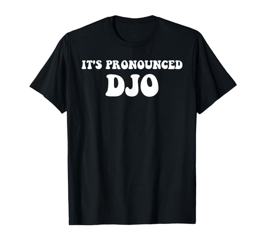 It's Pronounced Djo Funny Quote T-Shirt