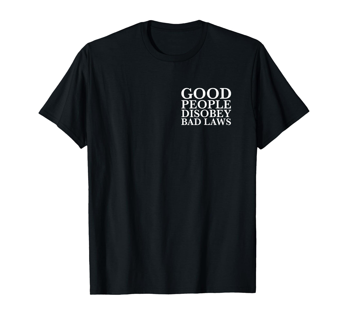 good people disobey bad laws (Front and Back Printed) T-Shirt