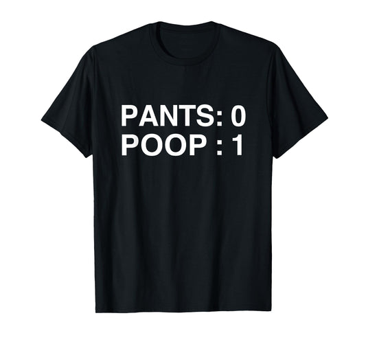 PANTS: 0 POOP: 1 Funny Poopy Toilet Humor Adult Humor Meme T-Shirt