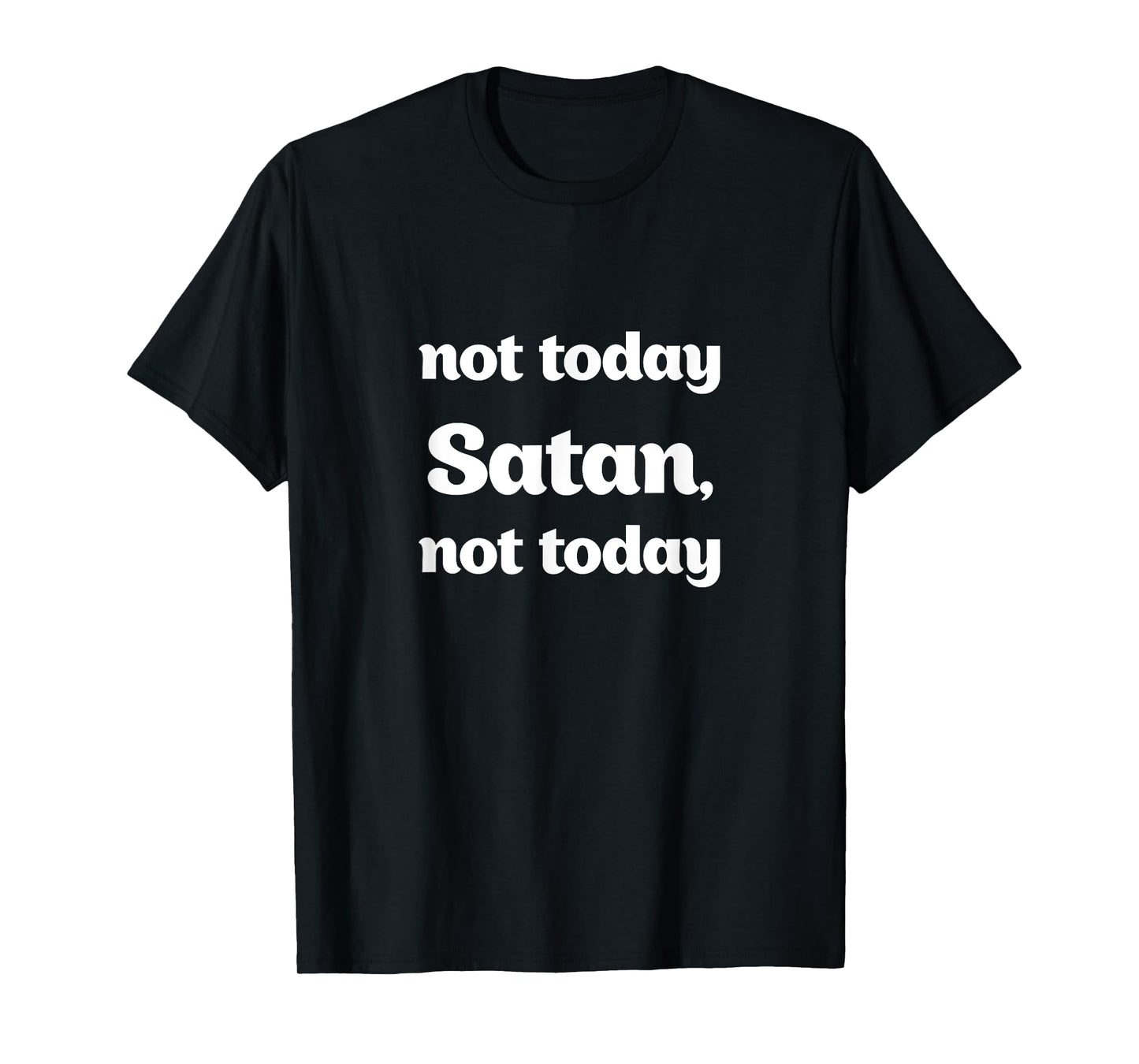 Not Today Satan, Not Today Funny T-Shirt