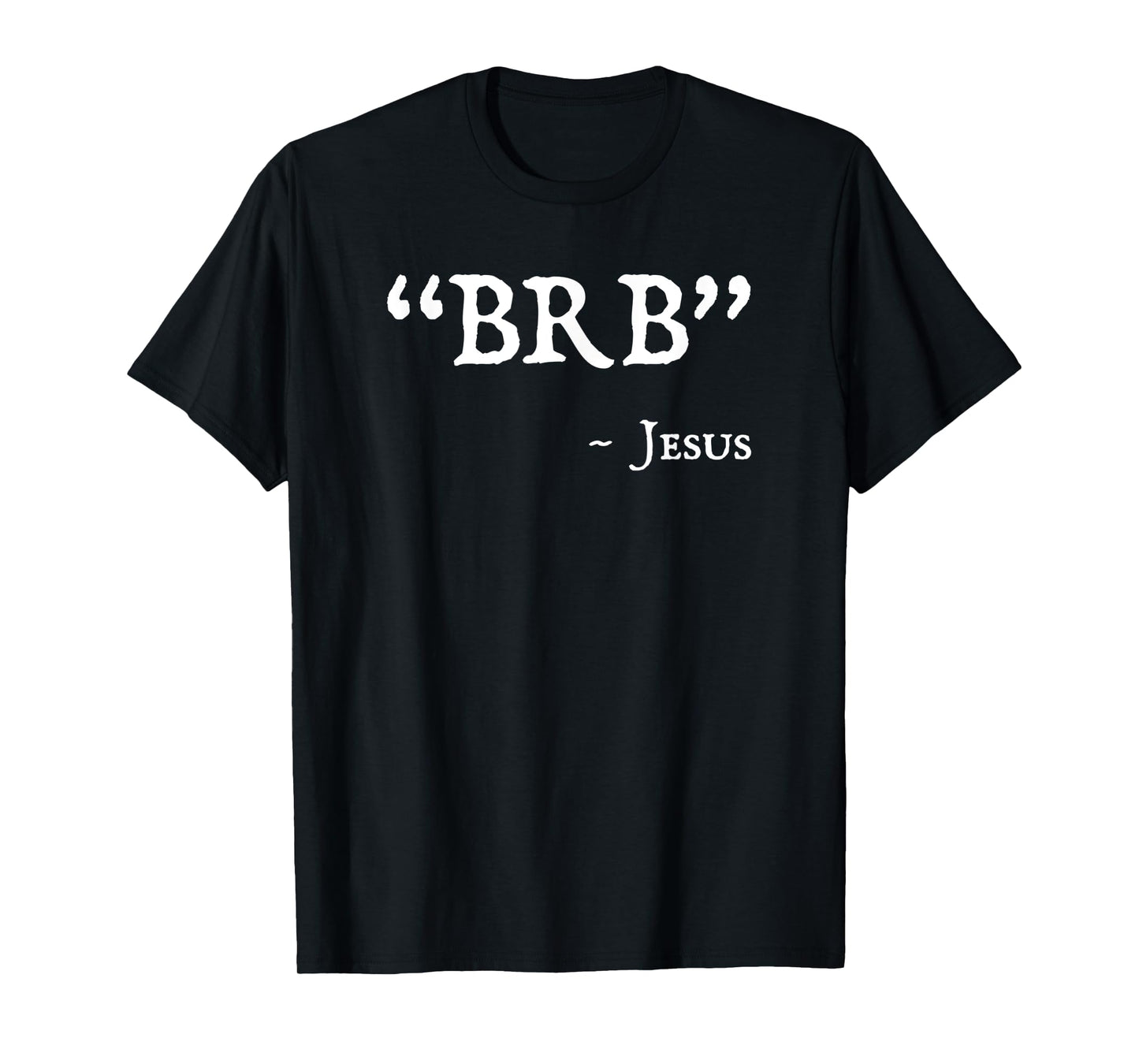 BRB Jesus Merch - Funny Easter Christian Religious Faith T-Shirt
