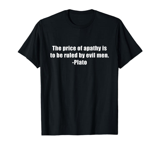 The price of apathy is to be ruled by evil men T-Shirt