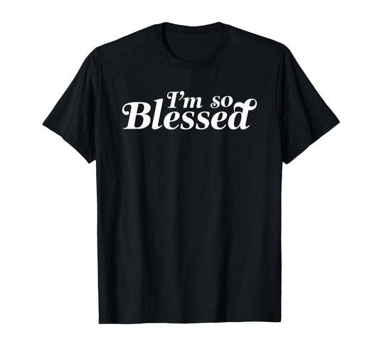 I'm So Blessed Thankful Church T-Shirt