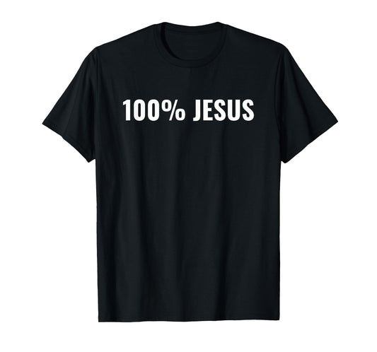 100% Jesus T-Shirt