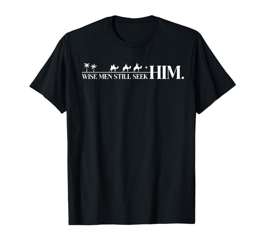 Wise Men Still Seek Him Christian Christmas Jesus Design T-Shirt